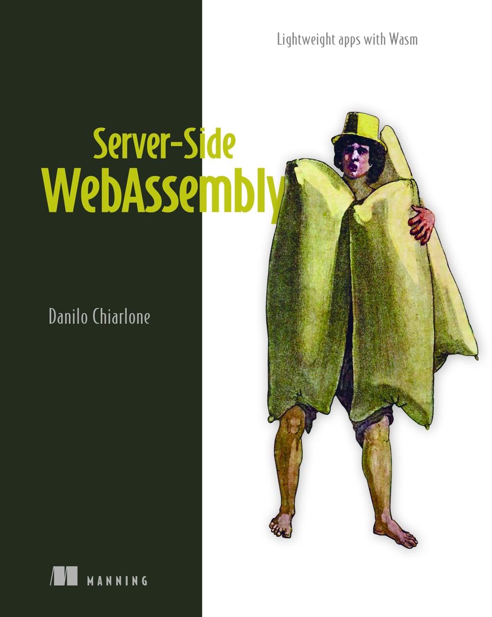 Server-Side WebAssembly by Danilo Chiarlone - ISBN: 9781633436206