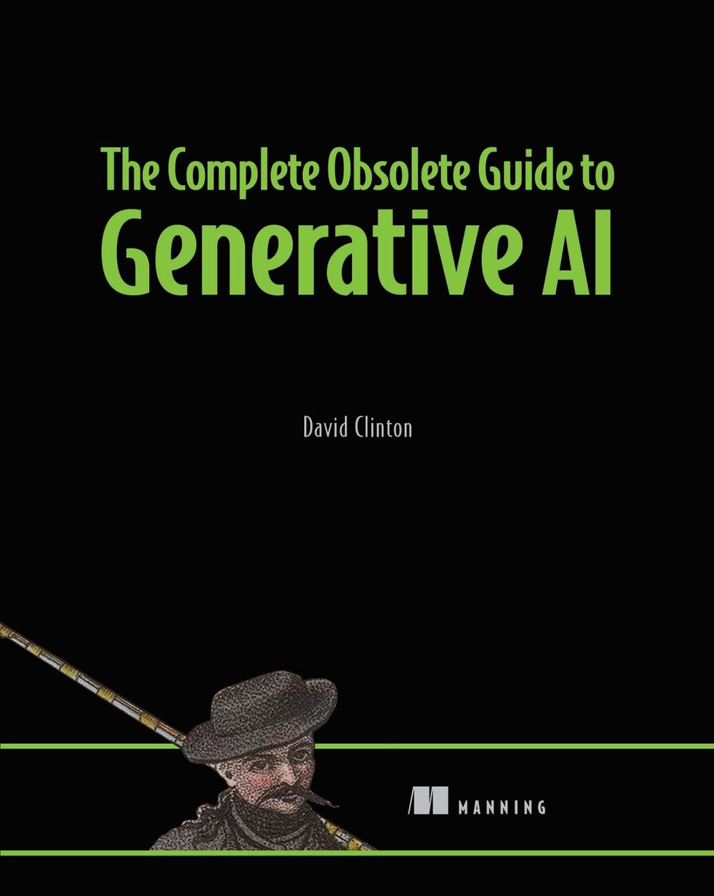 The Complete Obsolete Guide to Generative AI, 9781633436985
