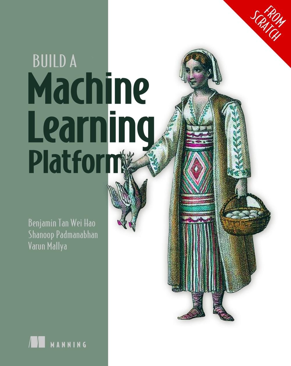 Build a Machine Learning Platform (From Scratch), 9781633437333