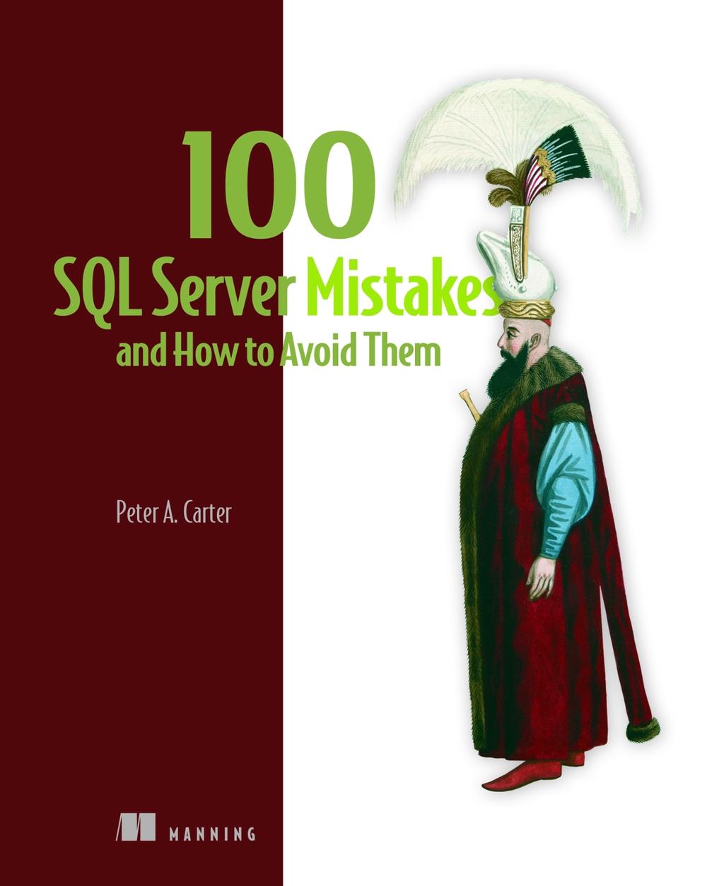 100 SQL Server Mistakes and How to Avoid Them, 9781633437401