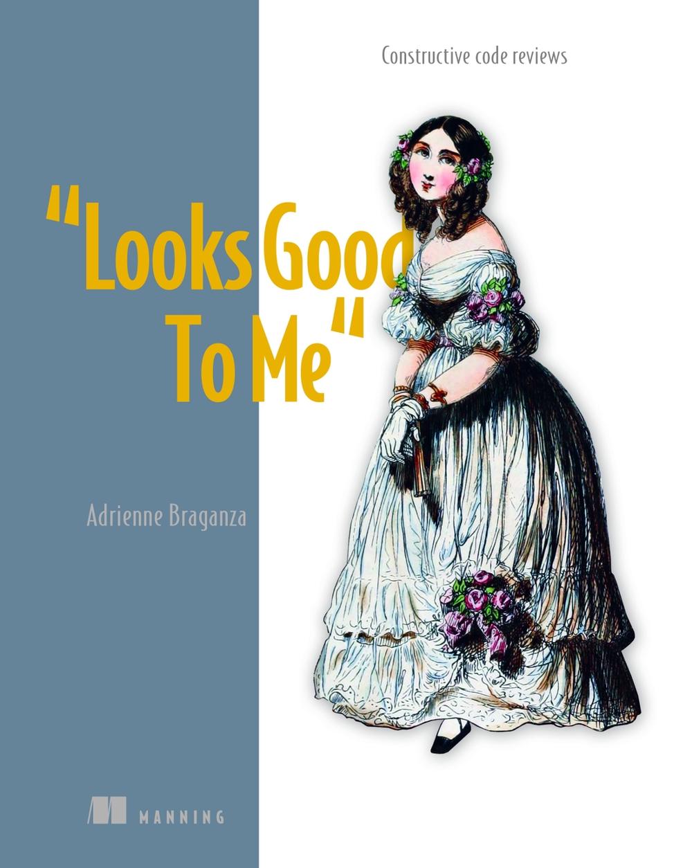 Looks Good To Me by Adrienne Braganza - ISBN: 9781633438125
