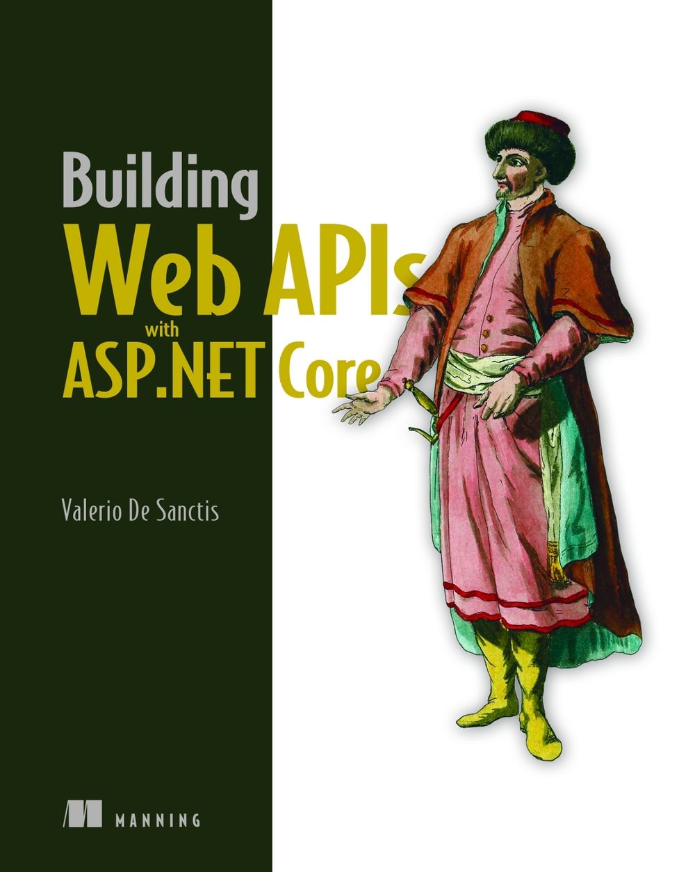 Building Web APIs with ASP.NET Core by Valerio Sanctis - ISBN: 9781633439481