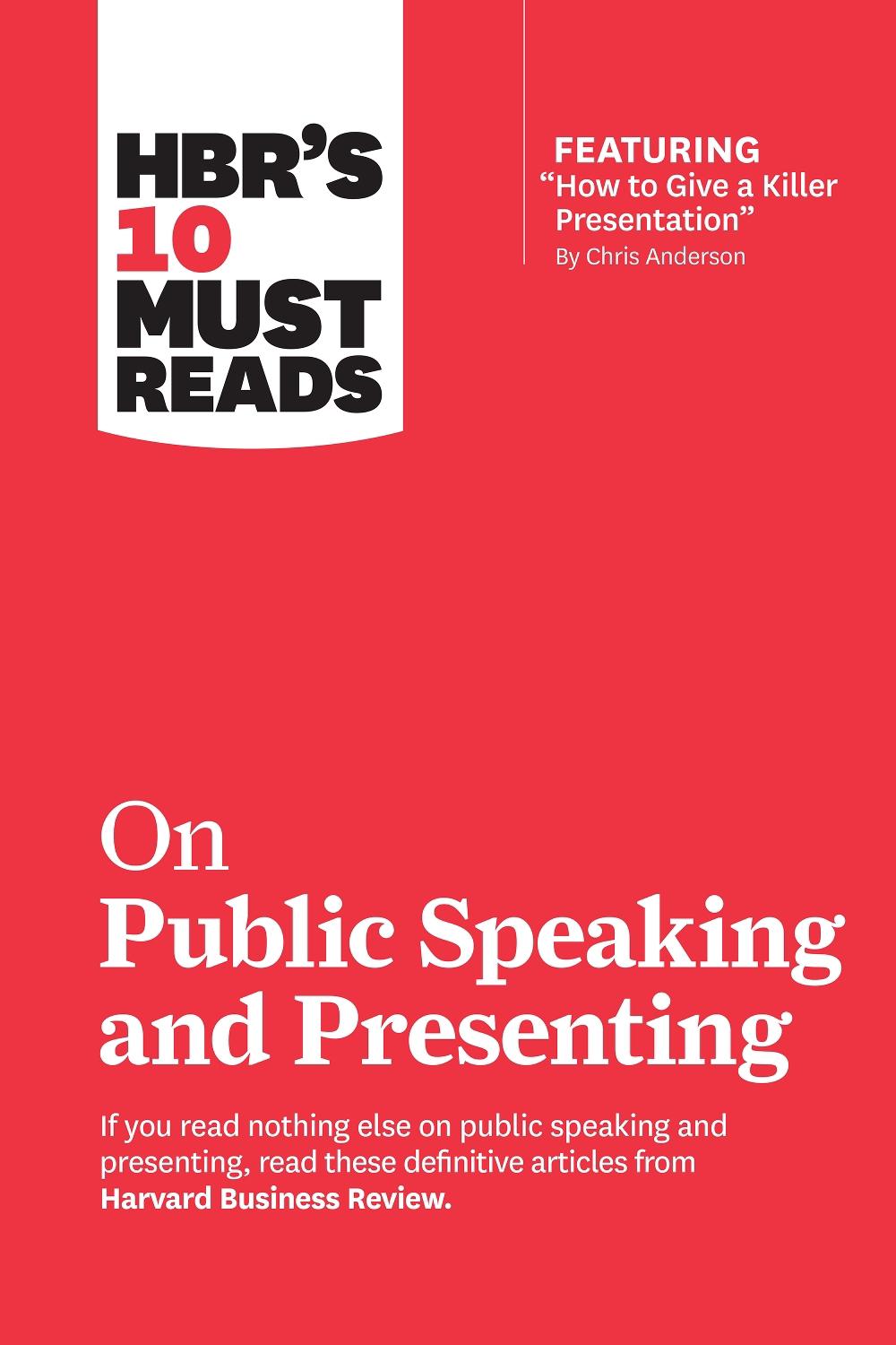 HBR's 10 Must Reads on Public Speaking and Presenting (with featured article "How to Give a Killer Presentation" By Chris Anderson), 9781633698833