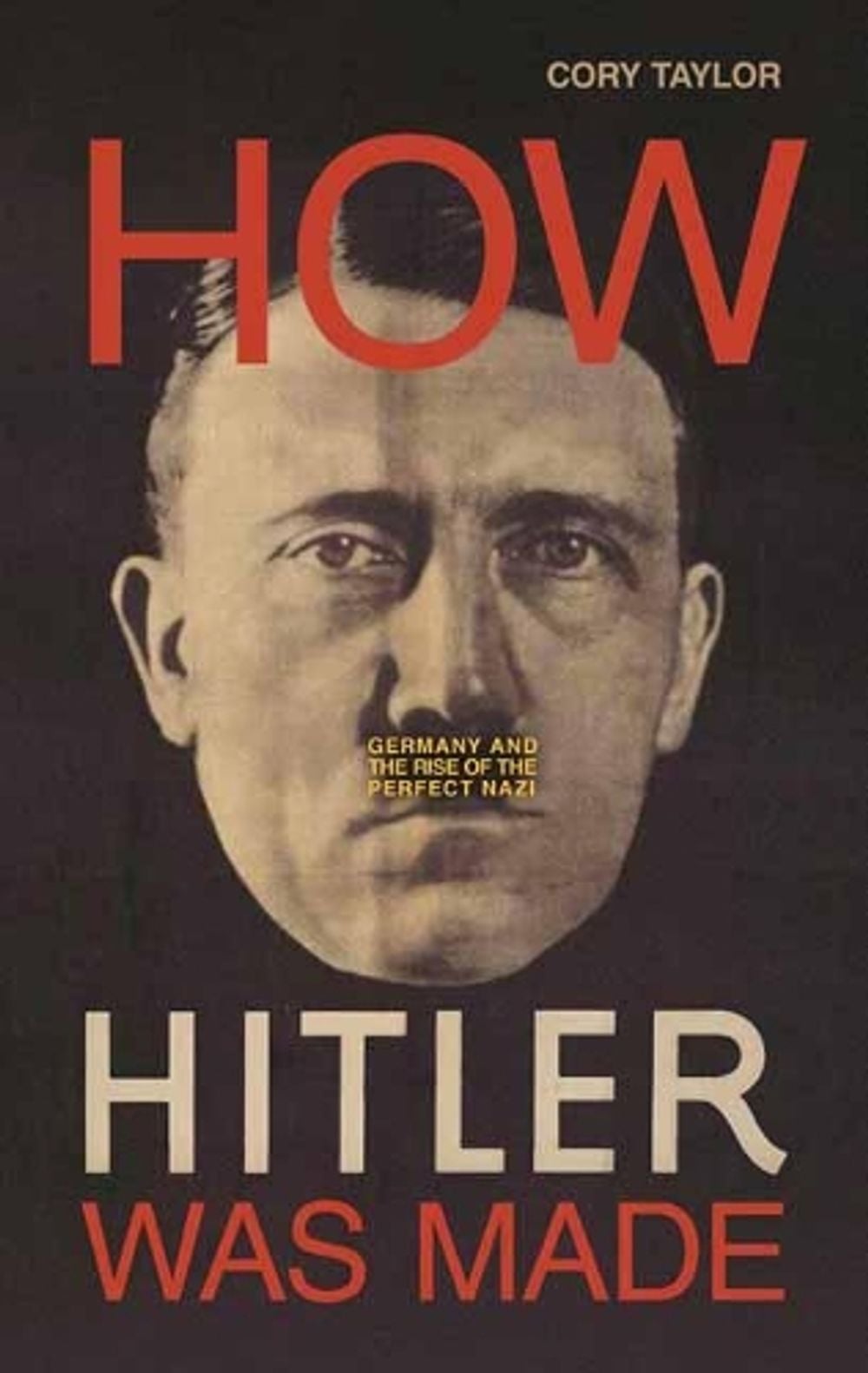 How Hitler Was Made by Cory Taylor - ISBN: 9781633884359