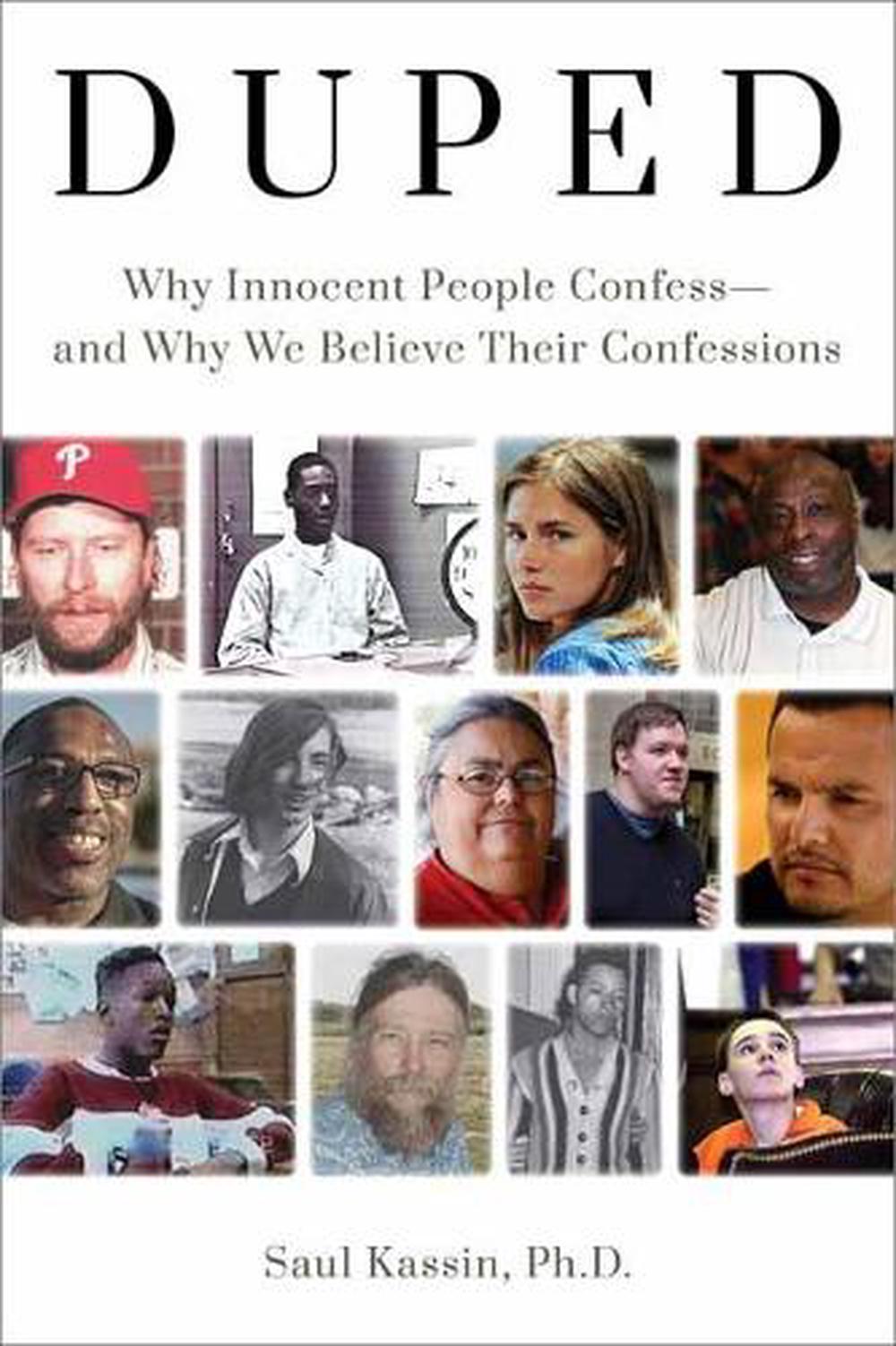 Duped: Why Innocent People Confess – and Why We Believe Their Confessions, 9781633888081
