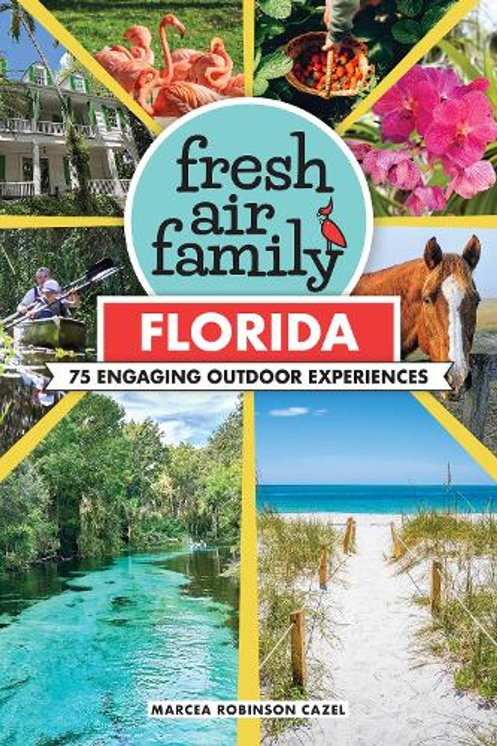 Fresh Air Family: Florida by Marcea Robinson Cazel - ISBN: 9781634044028