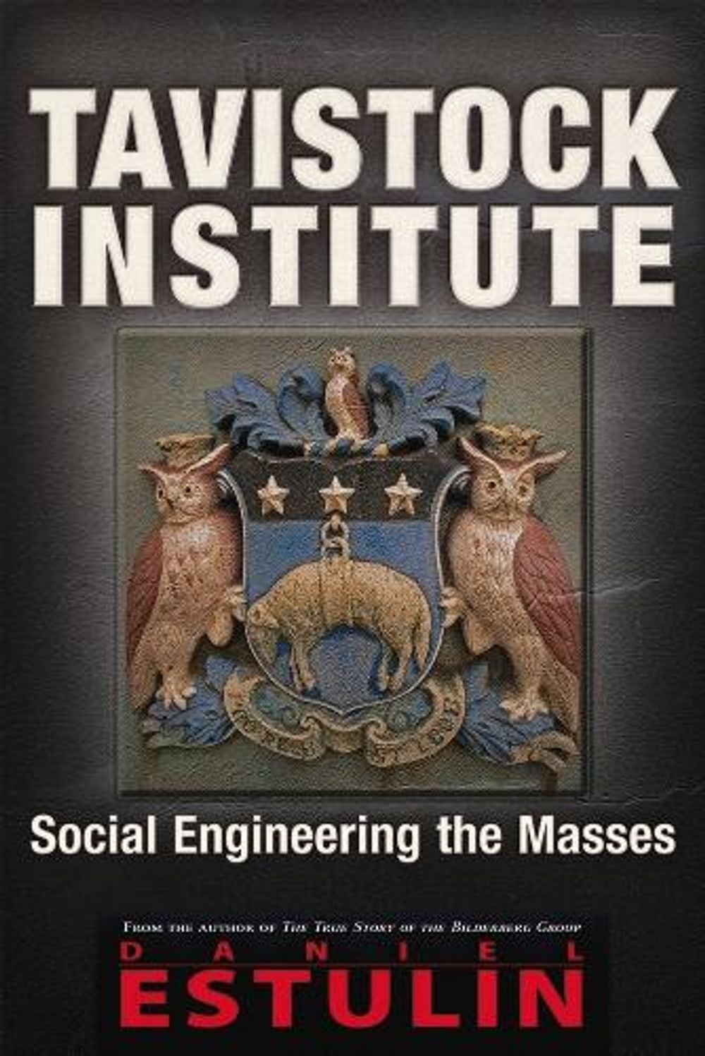 Tavistock Institute by Daniel Estulin - ISBN: 9781634240437