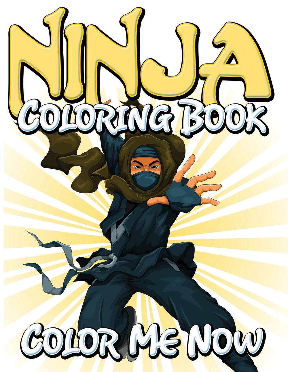 Download Ninja Coloring Book Color Me Now By Speedy Publishing Llc Paperback 9781634286084 Buy Online At Moby The Great