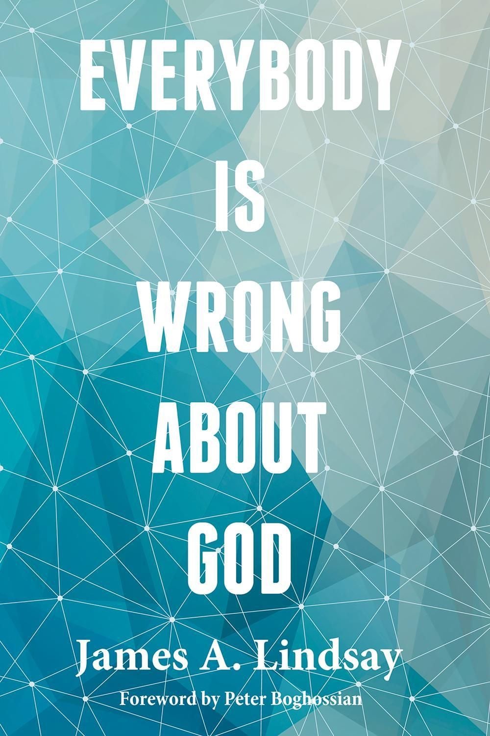 Everybody Is Wrong about God by Peter Boghossian - ISBN: 9781634310369
