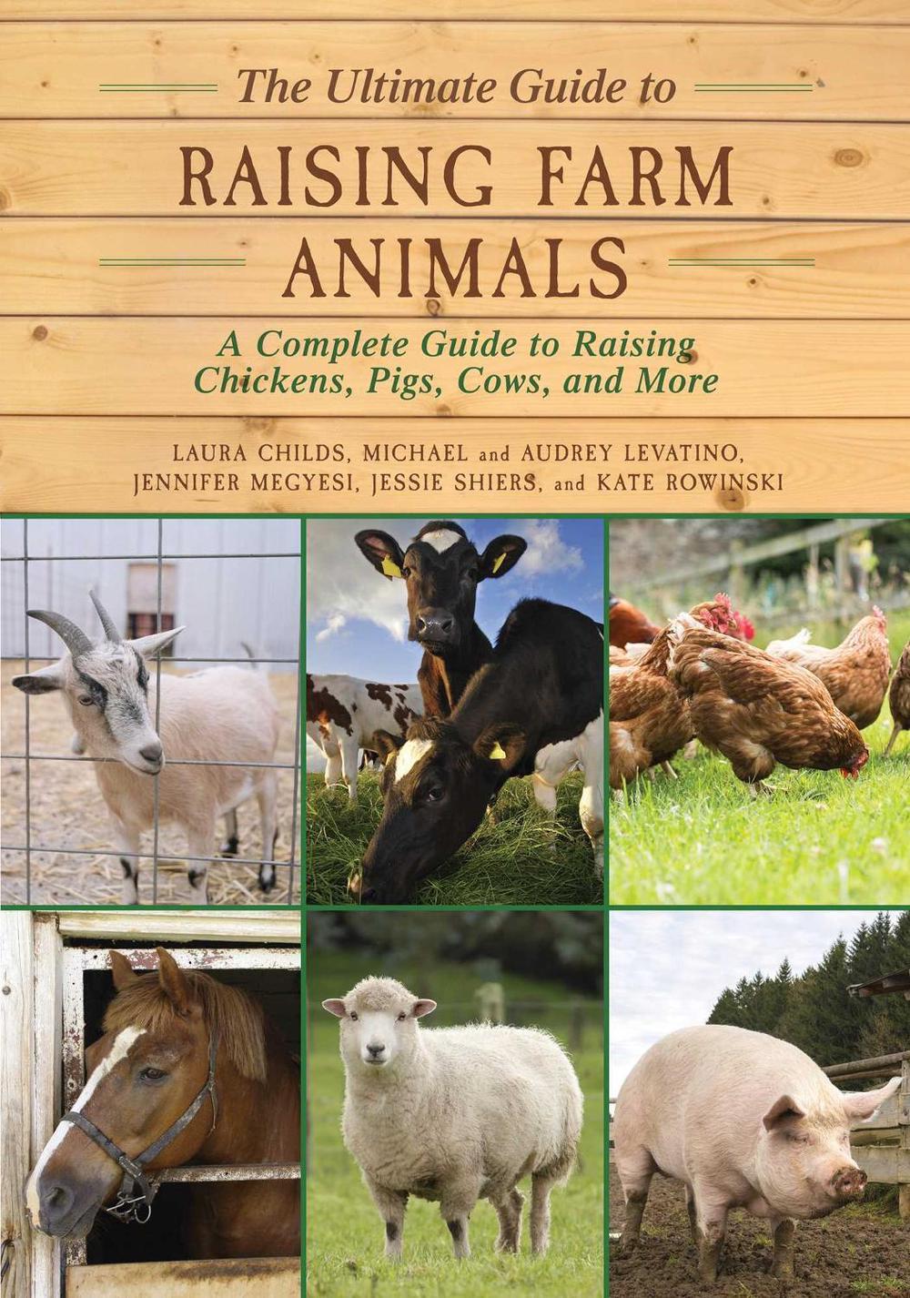 The Ultimate Guide to Raising Farm Animals, 9781634503297