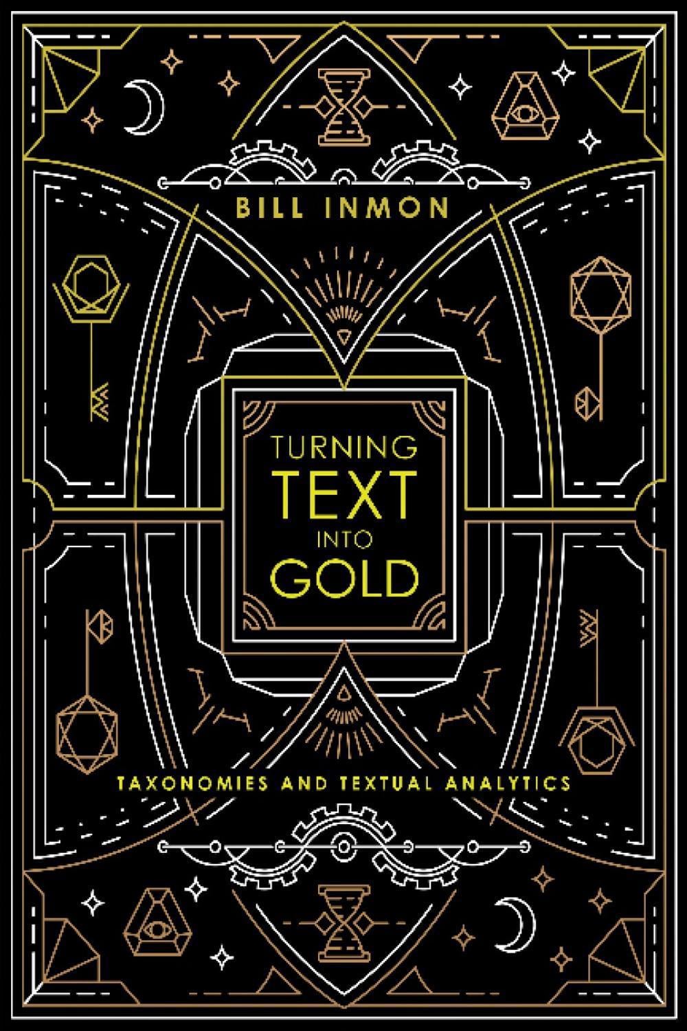 Turning Text into Gold by Bill Inmon - ISBN: 9781634621663