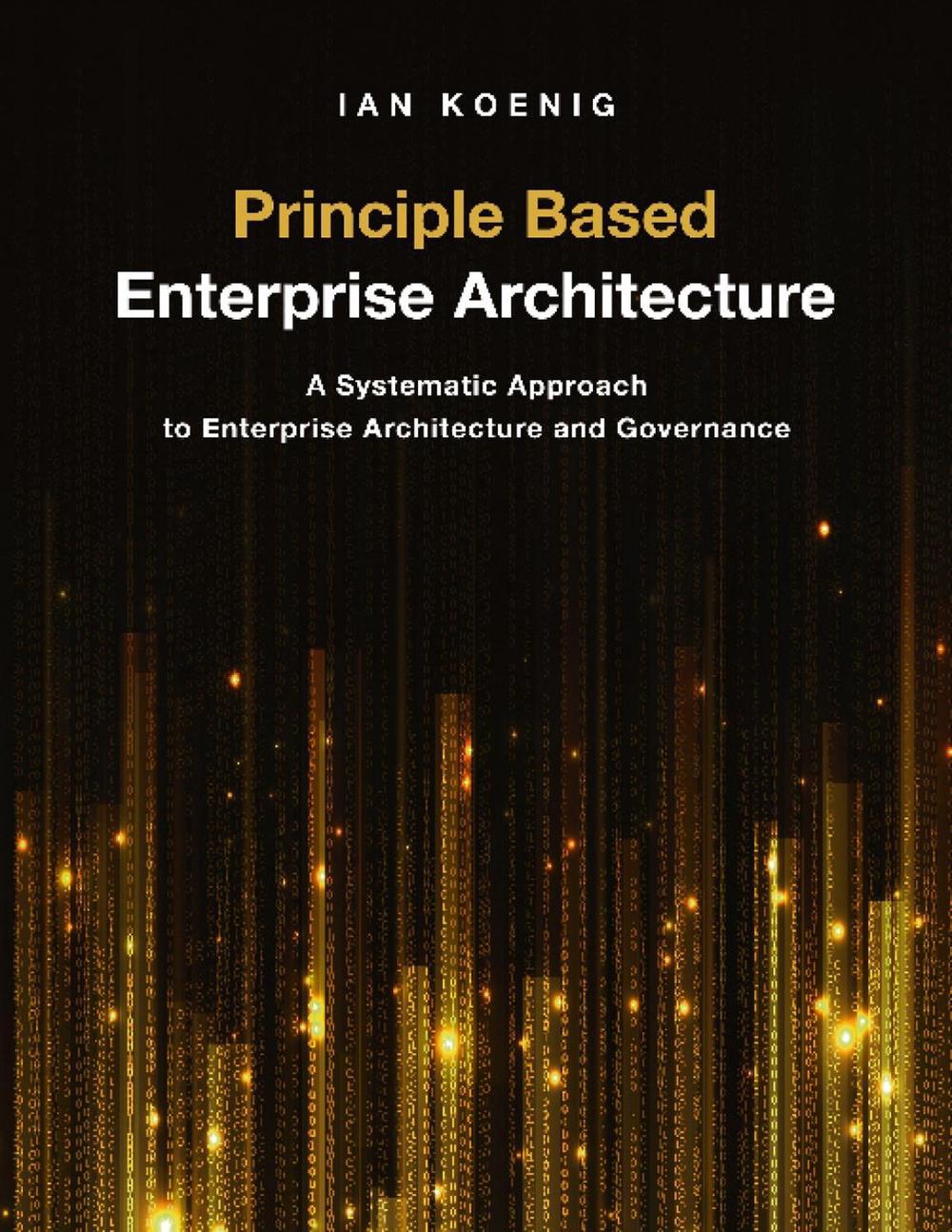 Principle Based Enterprise Architecture, 9781634624947