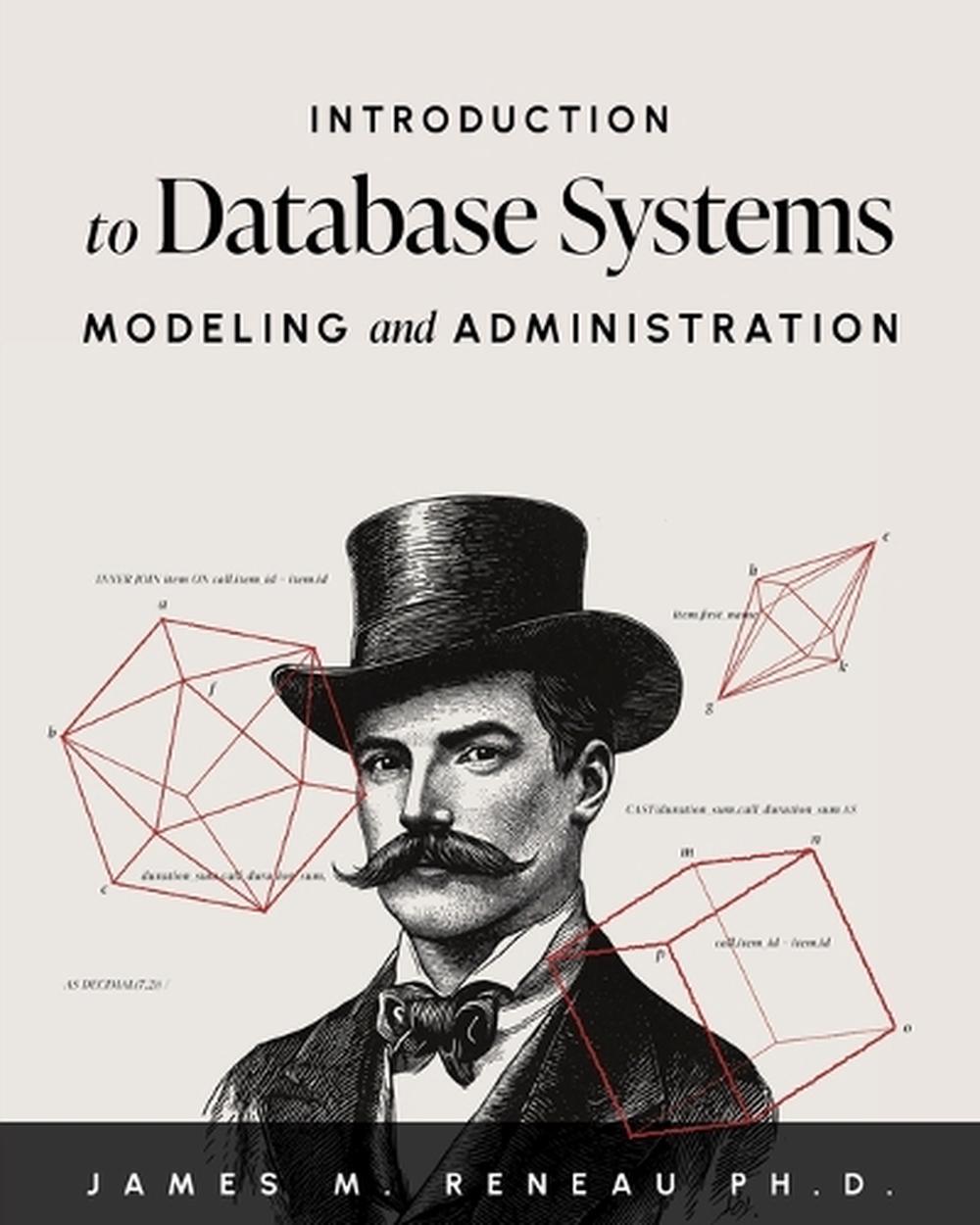 Introduction to Database Systems Modeling and Administration, 9781634627269