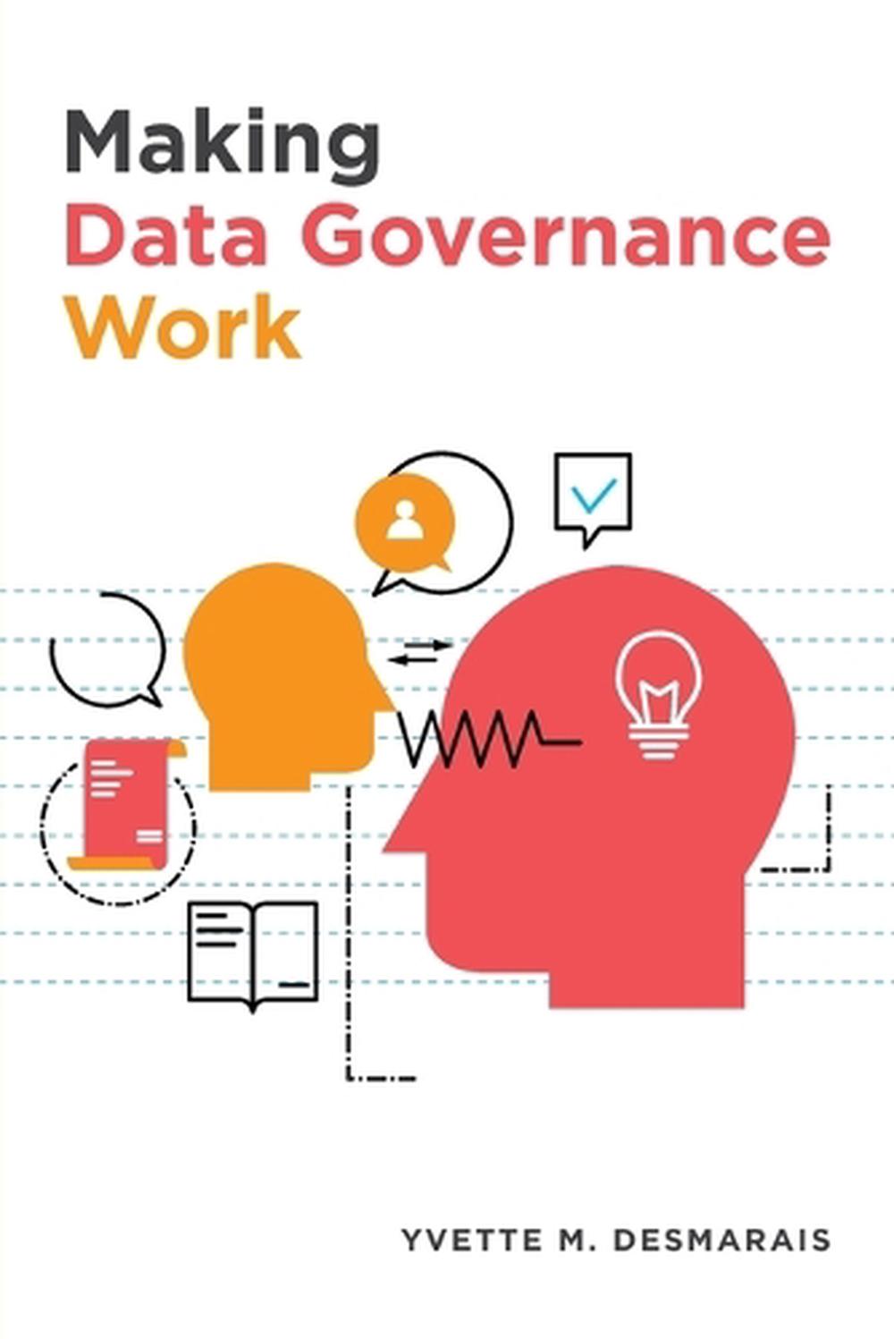 Making Data Governance Work, 9781634628631