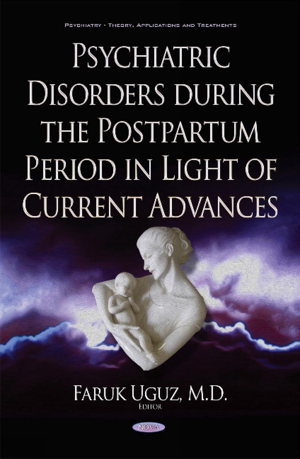 Psychiatric Disorders During the Postpartum Period in Light of Current Advances by Faruk Uguz - ISBN: 9781634845793