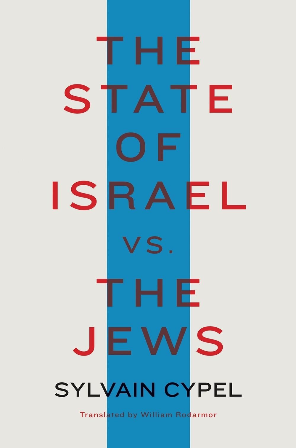 The State of Israel vs. the Jews by Sylvain Cypel - ISBN: 9781635420975