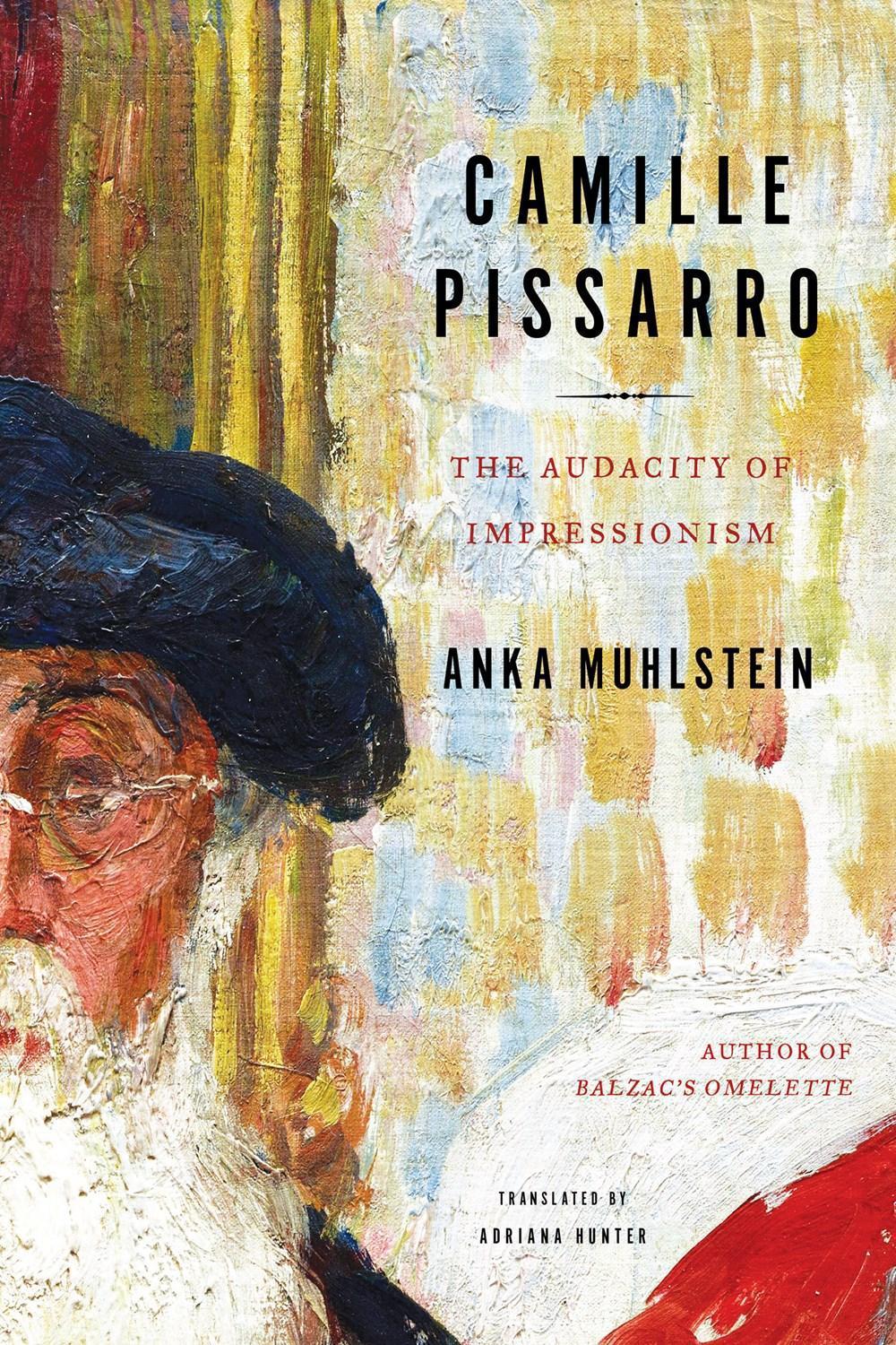 Camille Pissarro by Anka Muhlstein - ISBN: 9781635421705