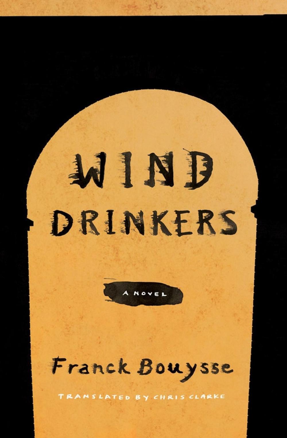 Wind Drinkers by Franck Bouysse - ISBN: 9781635421729