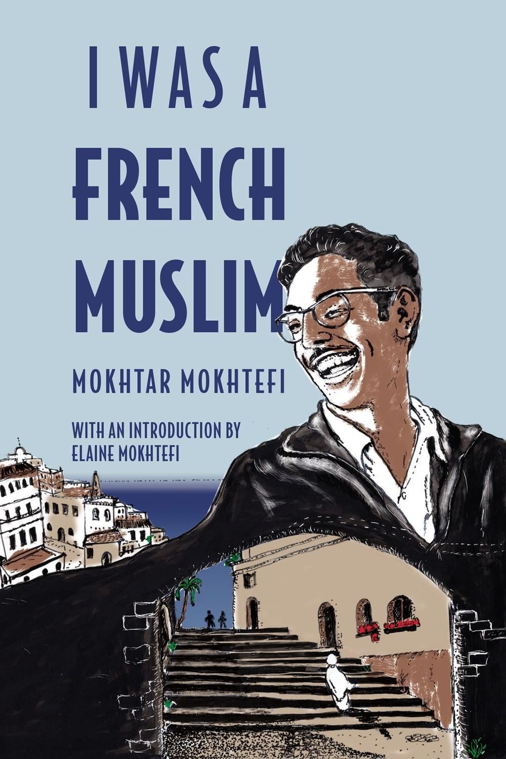 I Was a French Muslim by Mokhtar Mokhtefi - ISBN: 9781635421804
