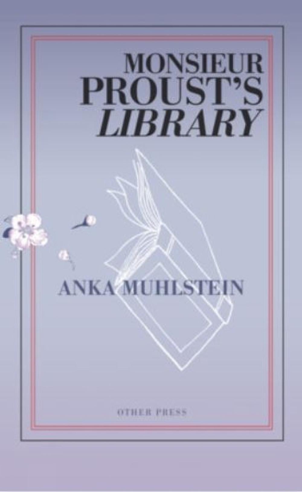 Monsieur Proust's Library by Anka Muhlstein - ISBN: 9781635421880