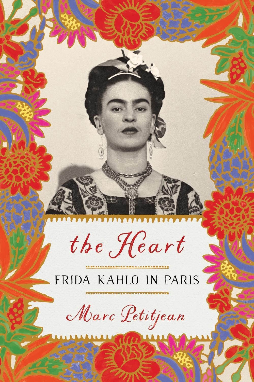 Heart, The: Frida Kahlo in Paris by Marc Petitjean - ISBN: 9781635421903