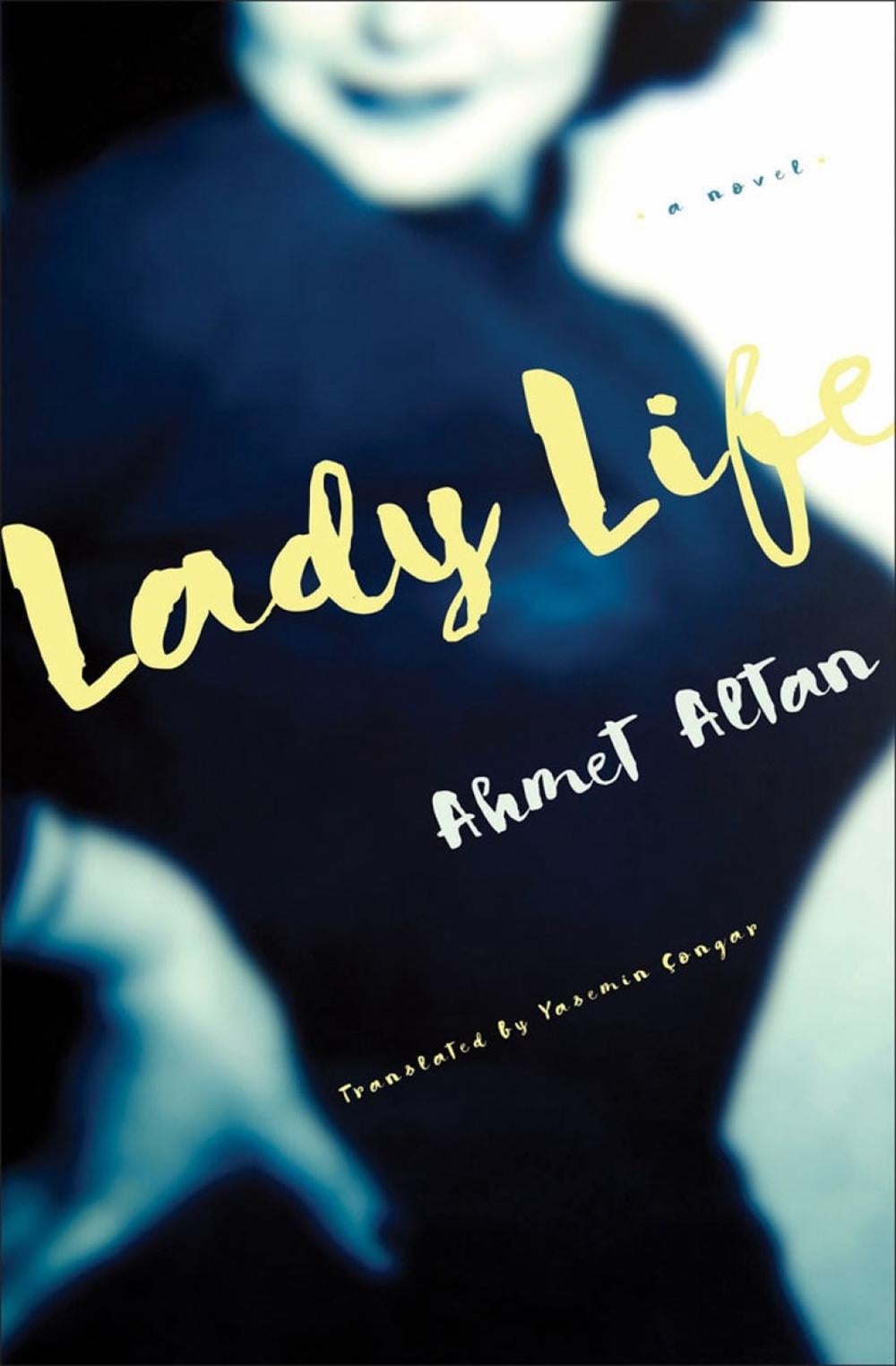 Lady Life by Ahmet Altan - ISBN: 9781635422887