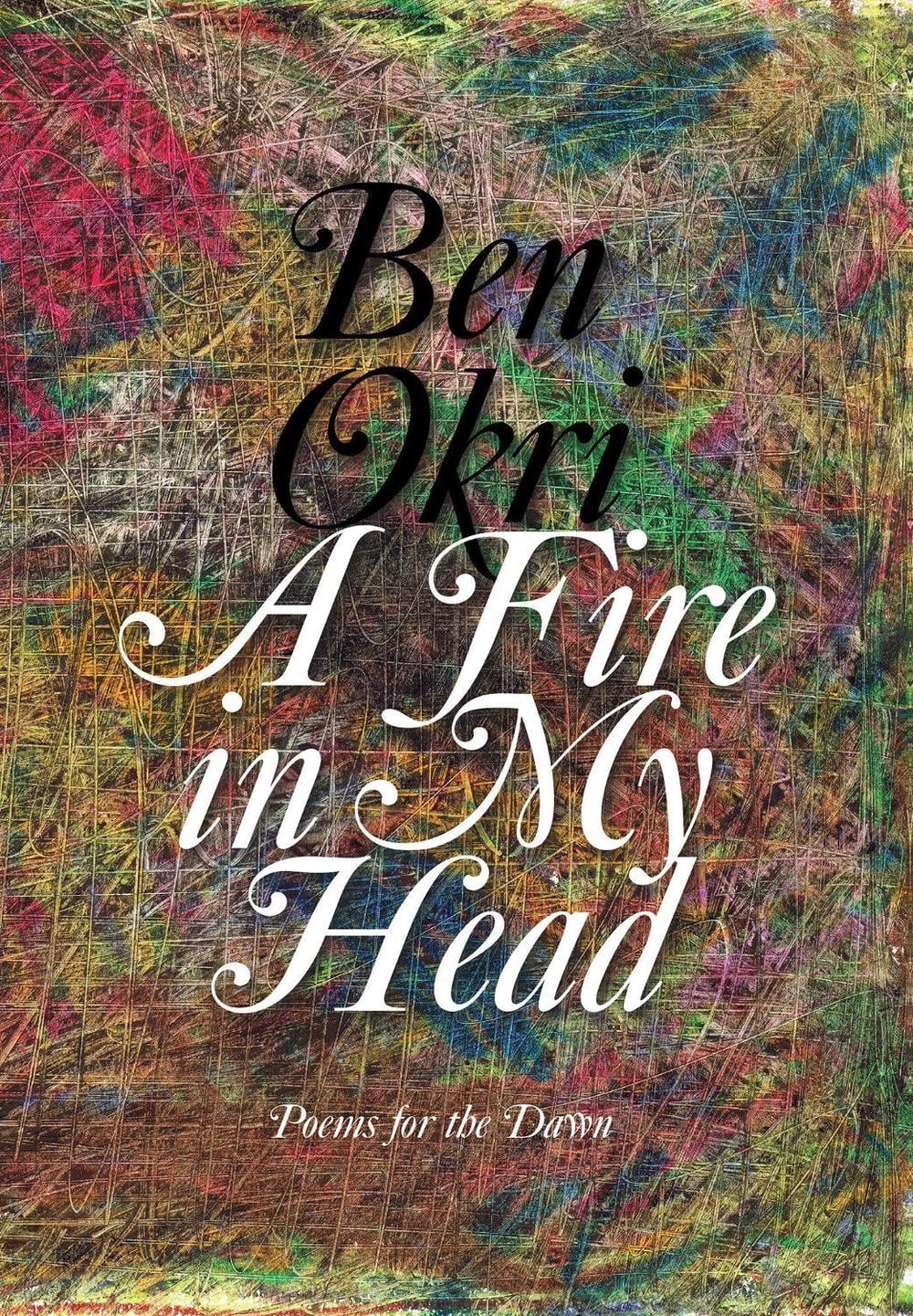 A Fire in My Head by Ben Okri - ISBN: 9781635423082