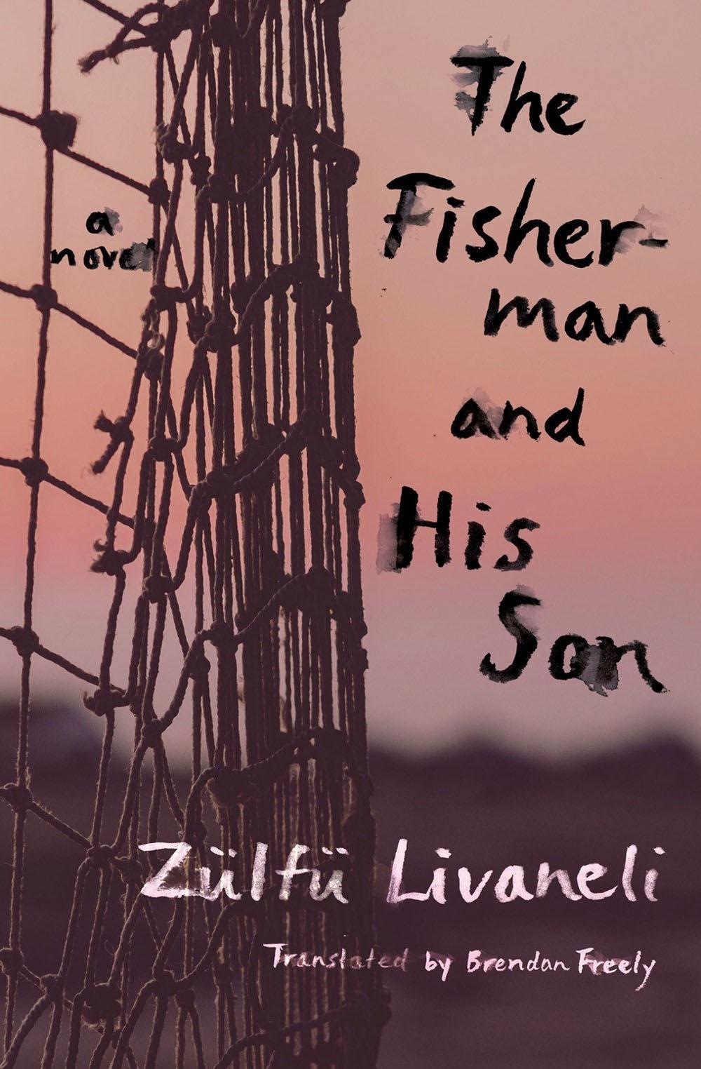 The Fisherman and His Son by Zulfu Livaneli - ISBN: 9781635423662