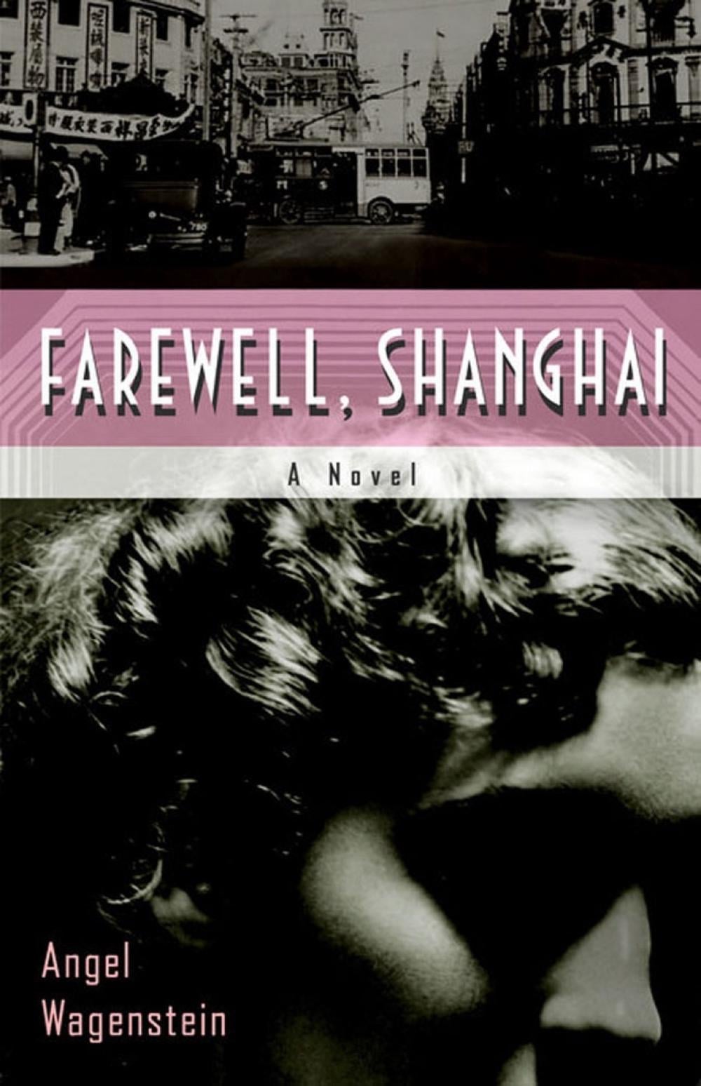 Farewell, Shanghai: A Novel by Angel Wagenstein - ISBN: 9781635423709