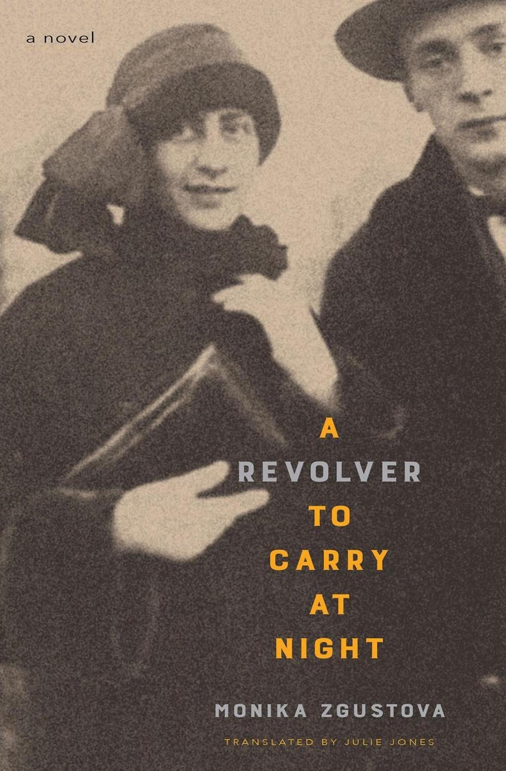 A Revolver to Carry at Night by Monika Zgustova - ISBN: 9781635423808