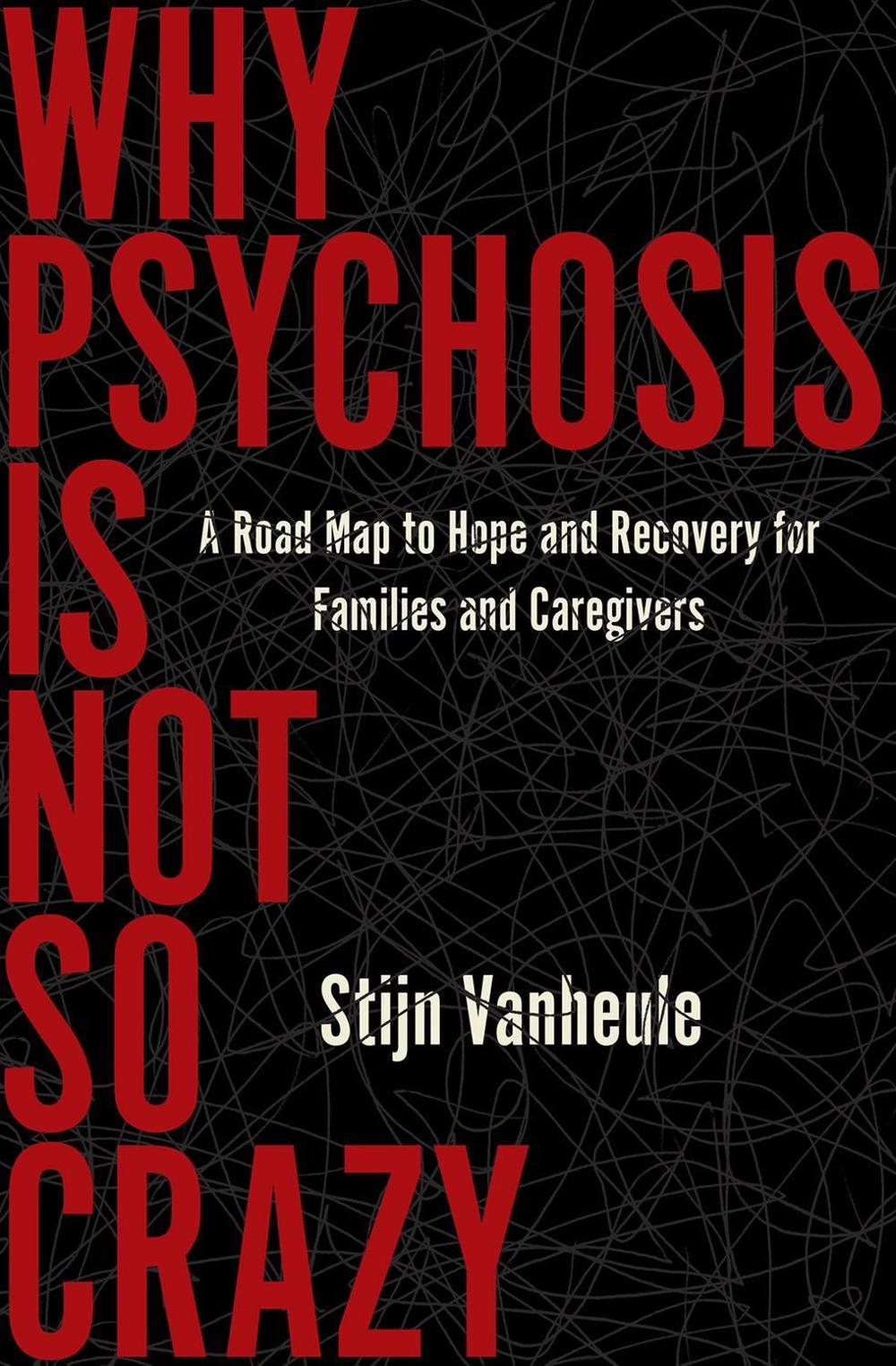 Why Psychosis Is Not So Crazy by Stijn Vanheule - ISBN: 9781635424423
