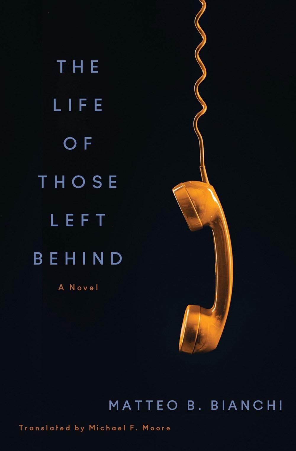 The Life of Those Left Behind by Matteo B. Bianchi - ISBN: 9781635424522