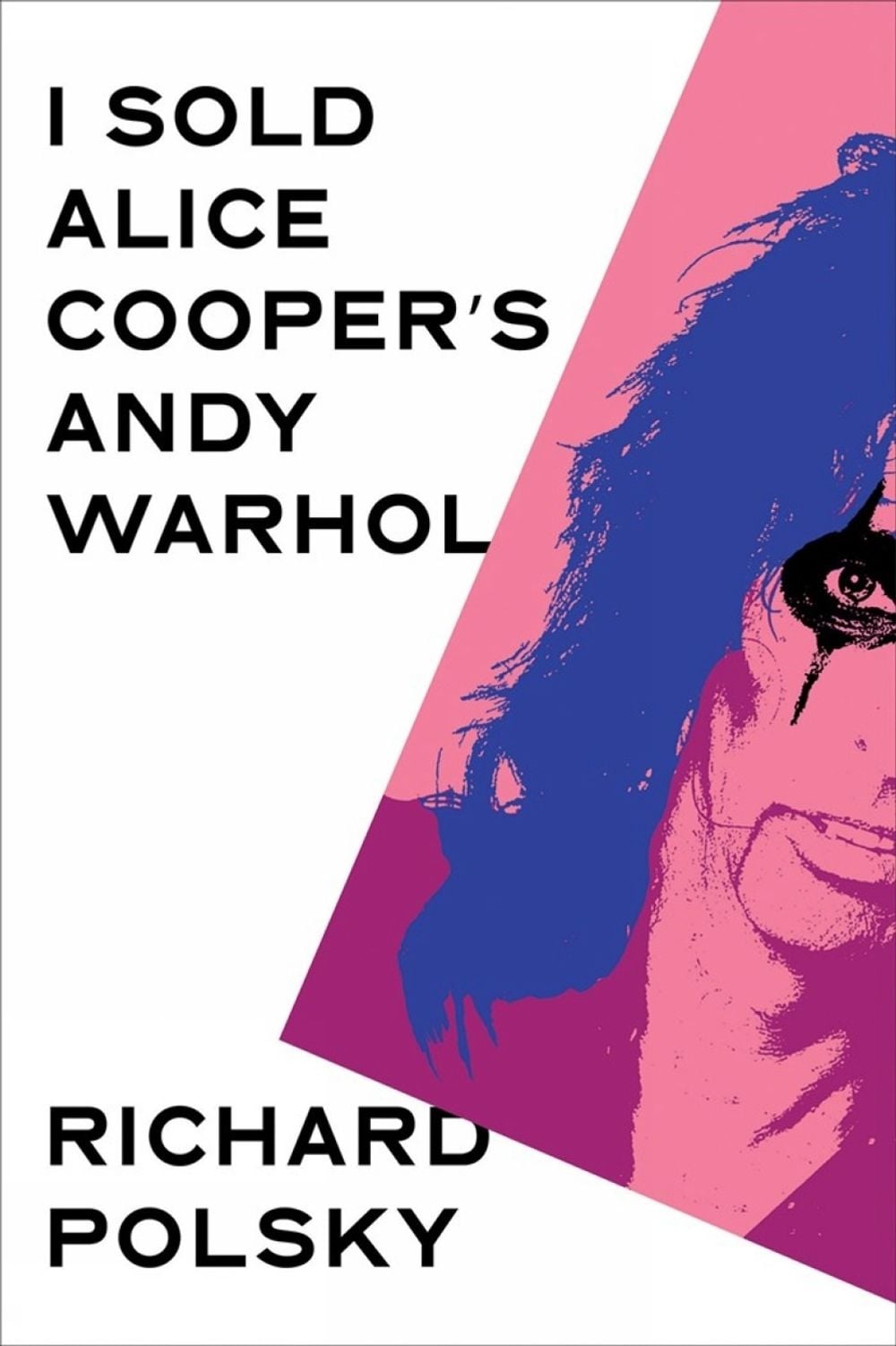 I Sold Alice Cooper's Andy Warhol by Richard Polsky - ISBN: 9781635425994