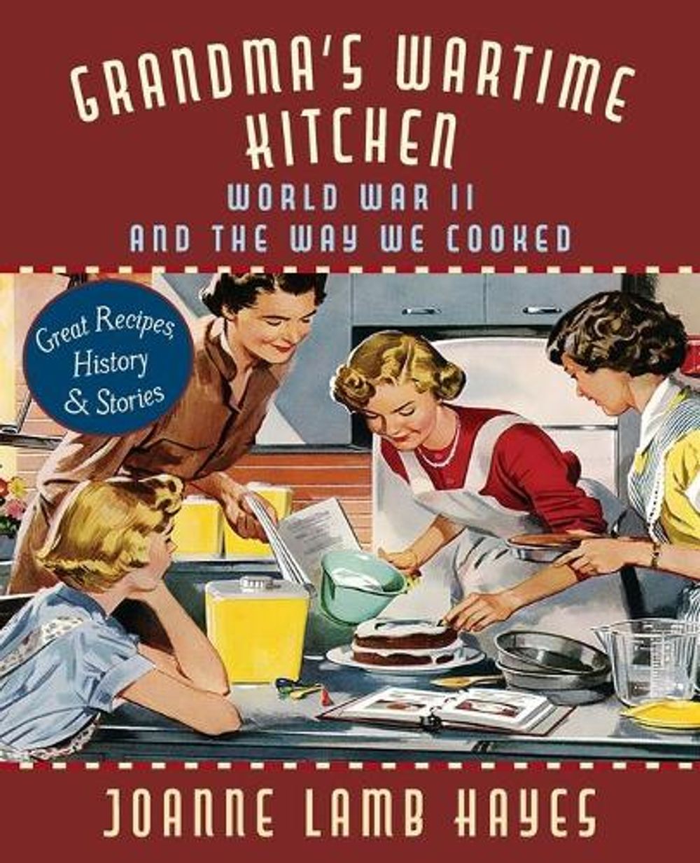 Grandma's Wartime Kitchen by Joanne Lamb Hayes - ISBN: 9781635619034
