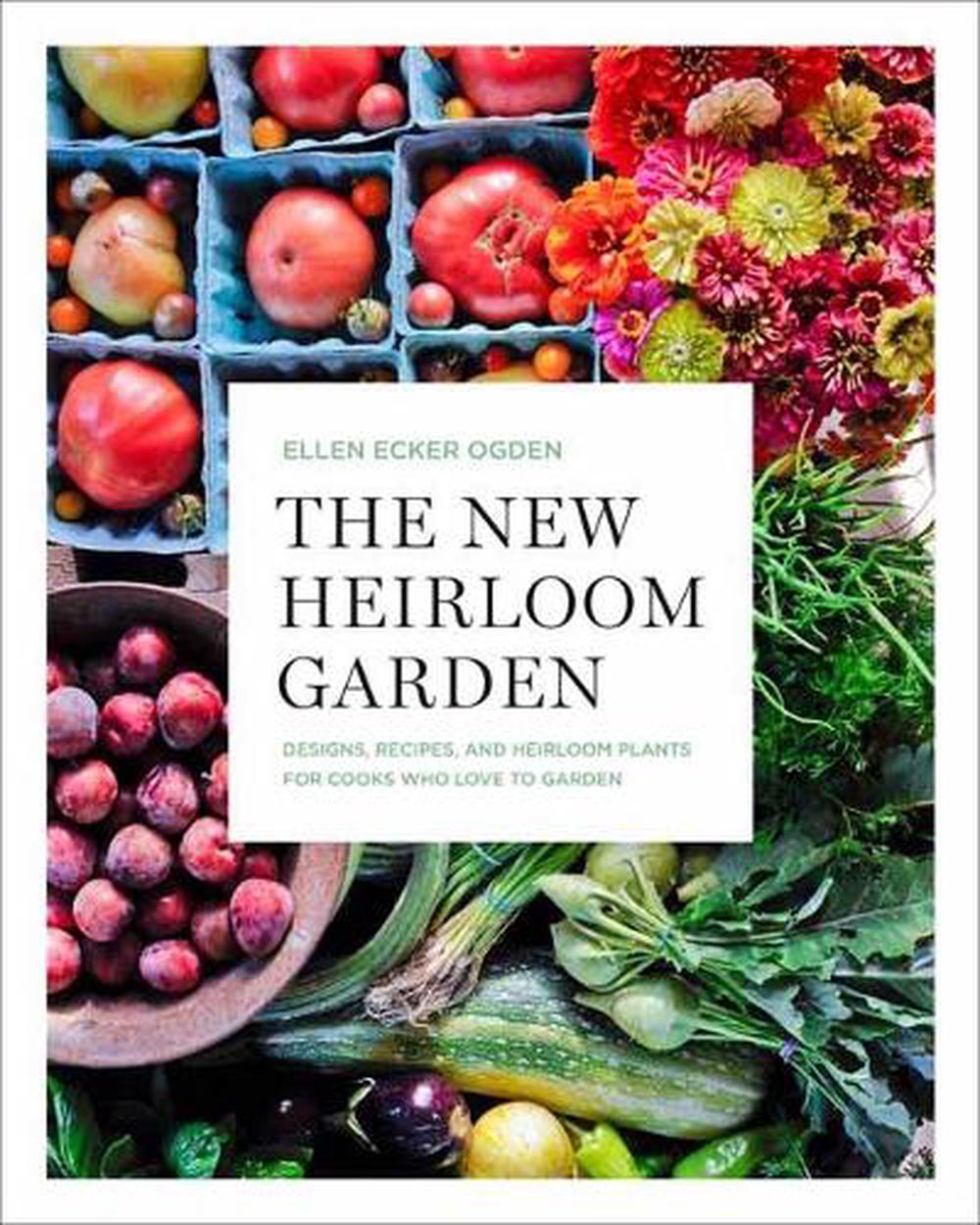 The New Heirloom Garden by Ellen Ecker Ogden - ISBN: 9781635650839