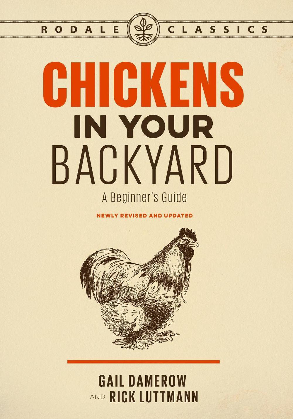 Chickens in Your Backyard, Newly Revised and Updated by Gail Damerow - ISBN: 9781635650969