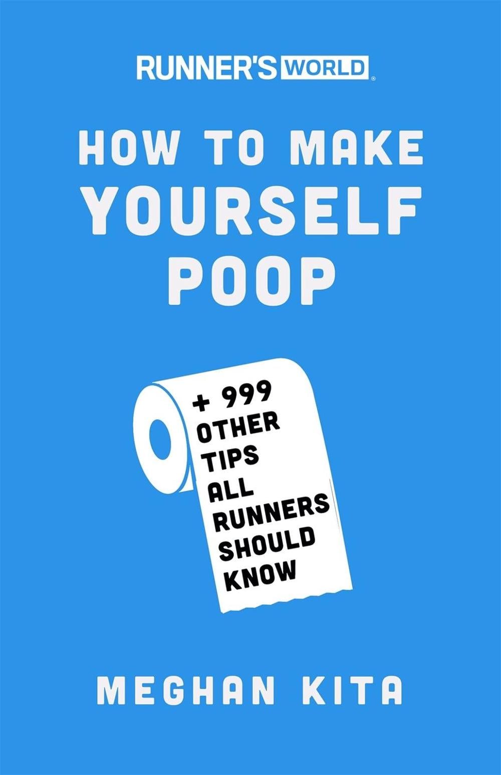 Runner's World How to Make Yourself Poop by Meghan Kita - ISBN: 9781635651836