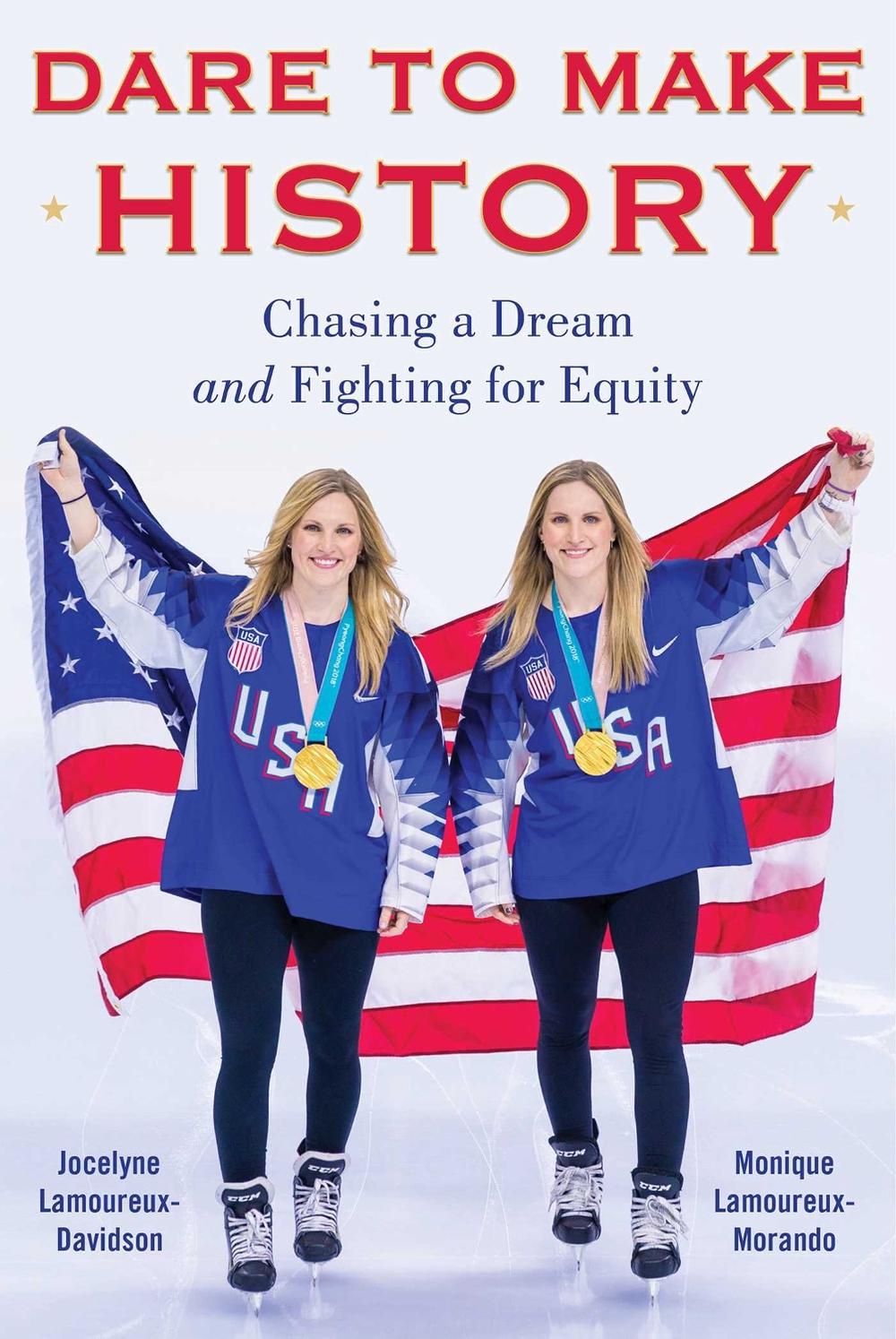 Dare to Make History by Jocelyne Lamoureux-Davidson - ISBN: 9781635767278
