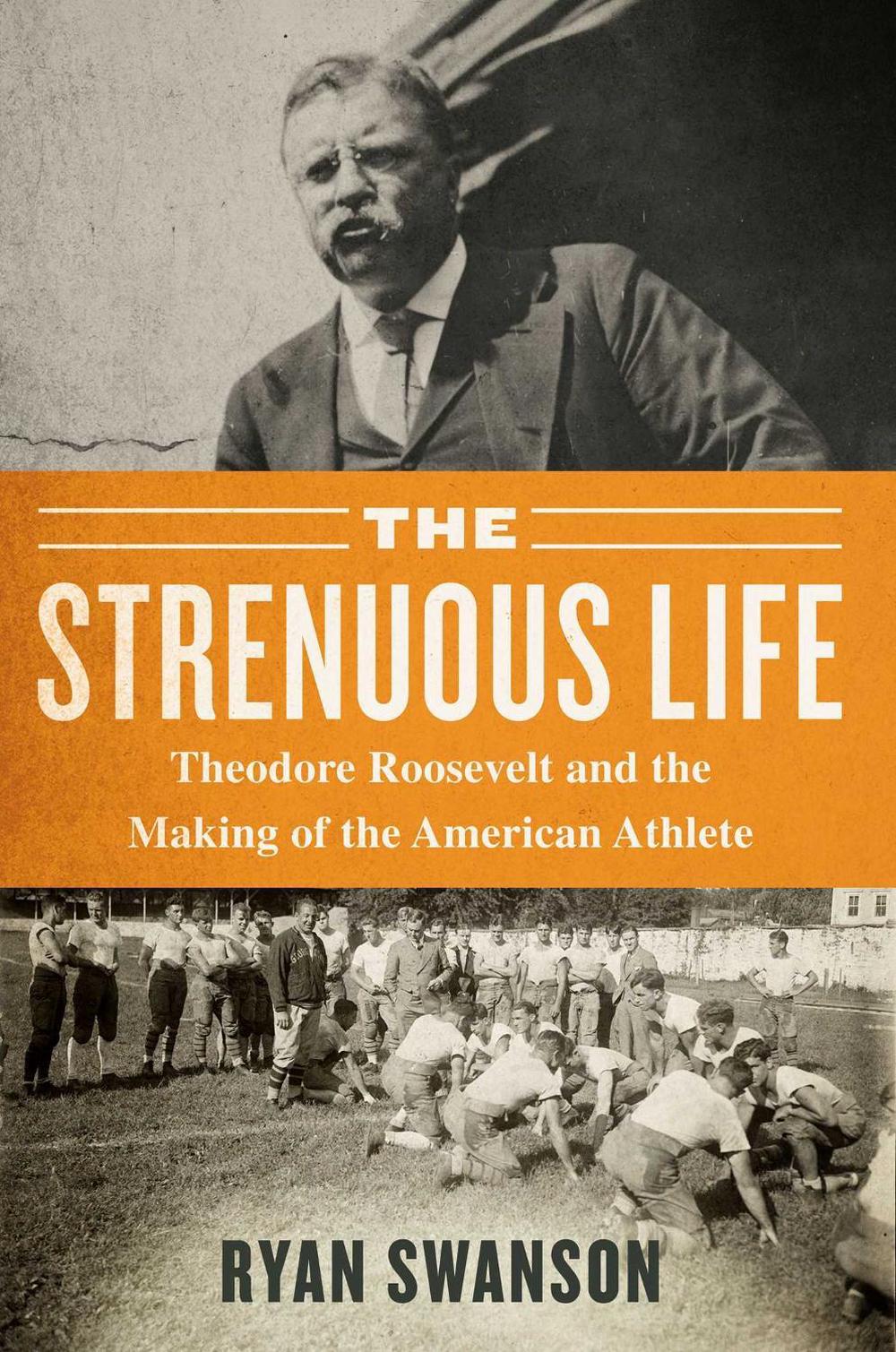 The Strenuous Life by Ryan Swanson - ISBN: 9781635767377