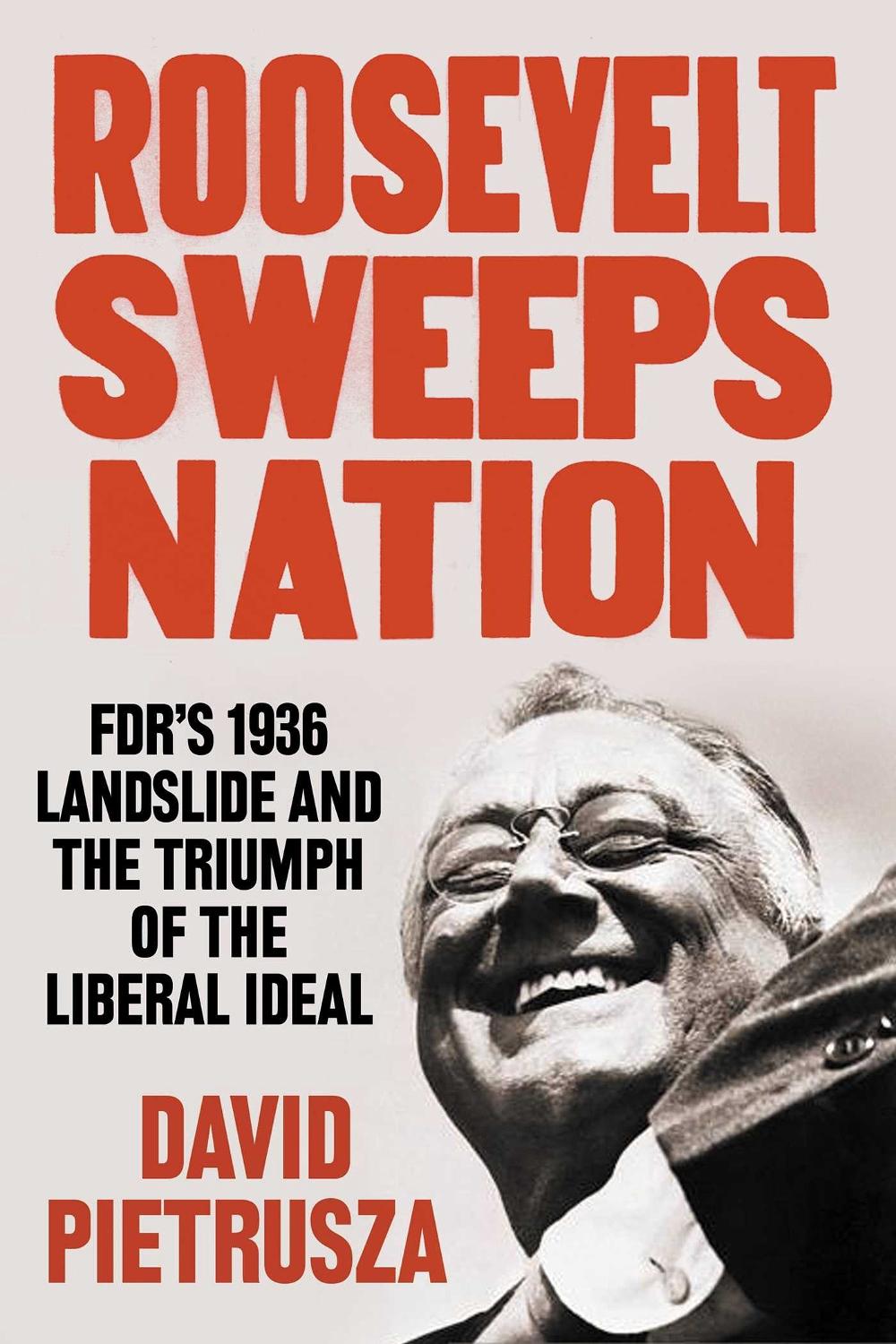 Roosevelt Sweeps Nation by David Pietrusza - ISBN: 9781635767773