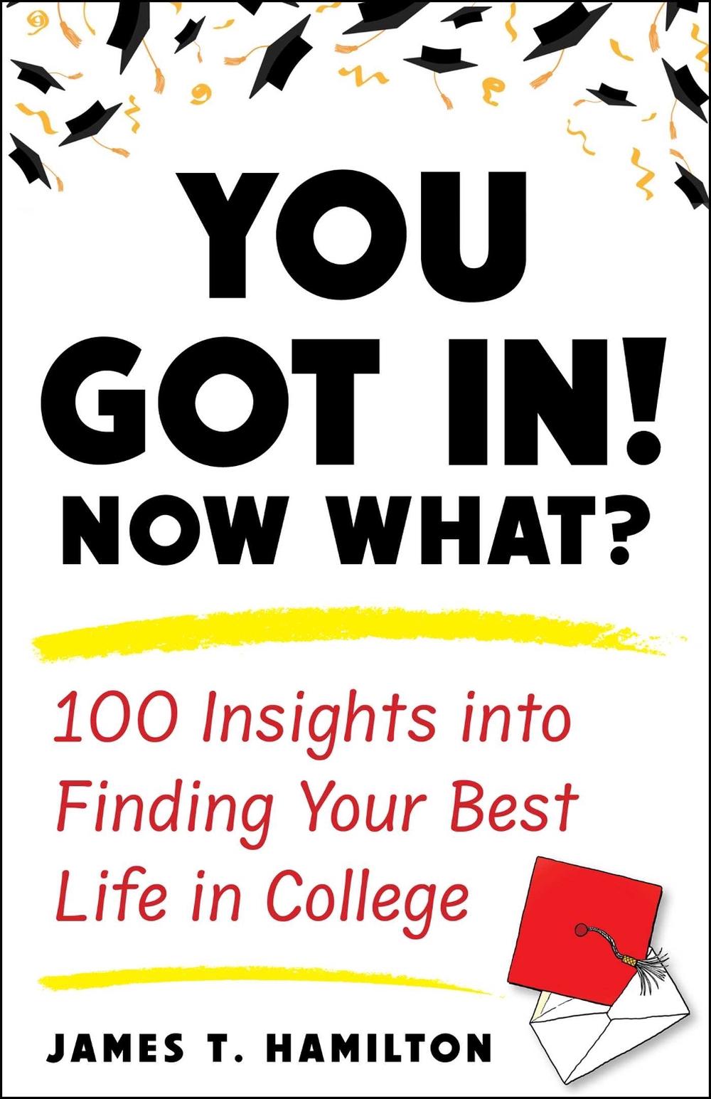 You Got In! Now What? by James T. Hamilton - ISBN: 9781635768879