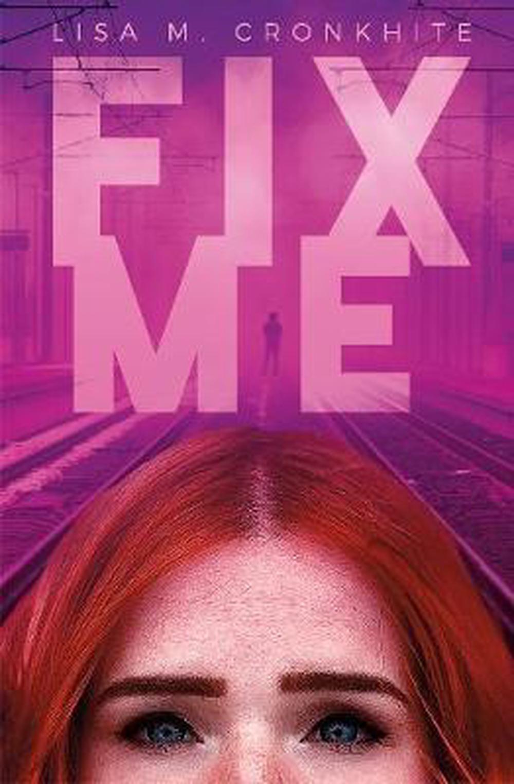 Fix Me by Lisa M. Cronkhite - ISBN: 9781635830088