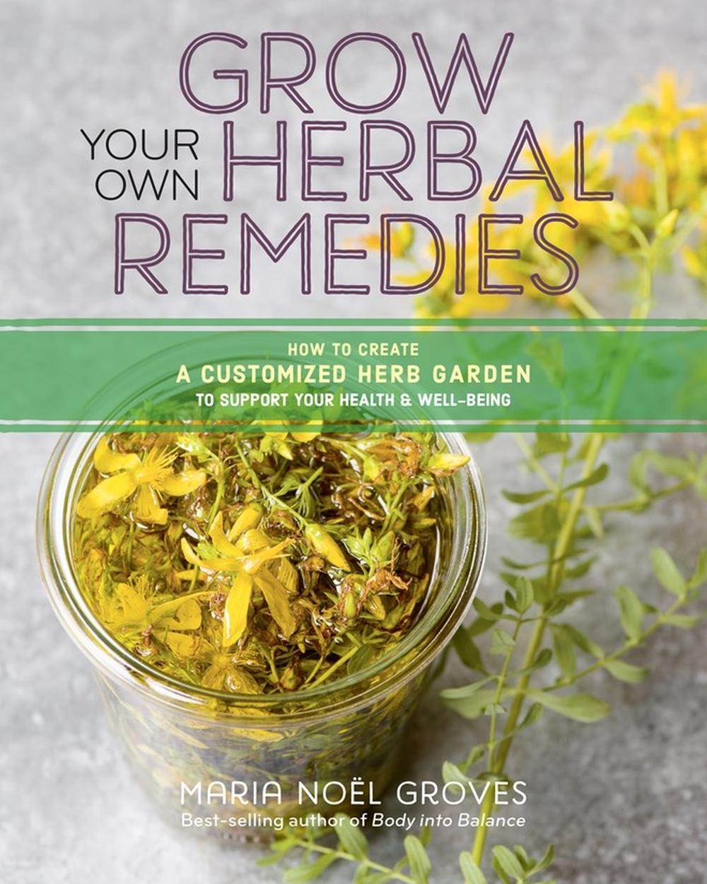 Grow Your Own Herbal Remedies, 9781635860139