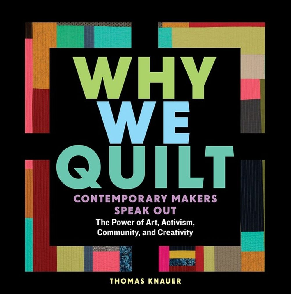 Why We Quilt by Thomas Knauer - ISBN: 9781635860337