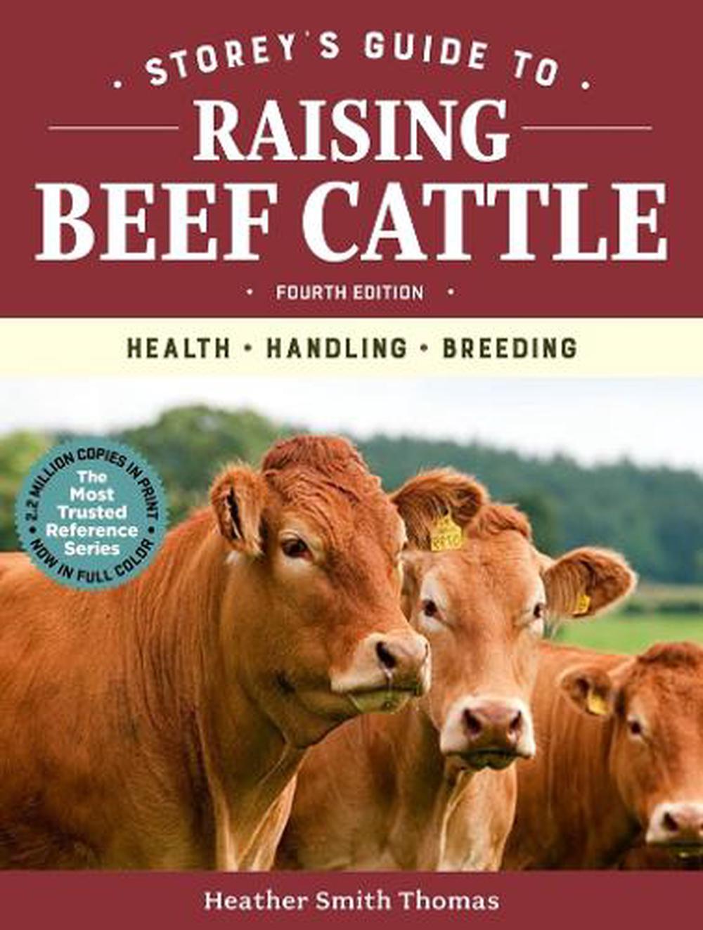 Storey's Guide to Raising Beef Cattle, 4th Edition by Heather Smith Thomas - ISBN: 9781635860405