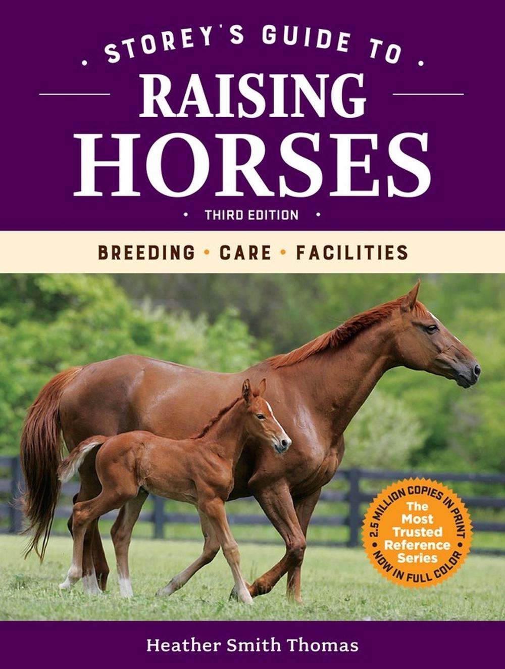 Storey's Guide to Raising Horses, 3rd Edition by Heather Smith Thomas - ISBN: 9781635860856