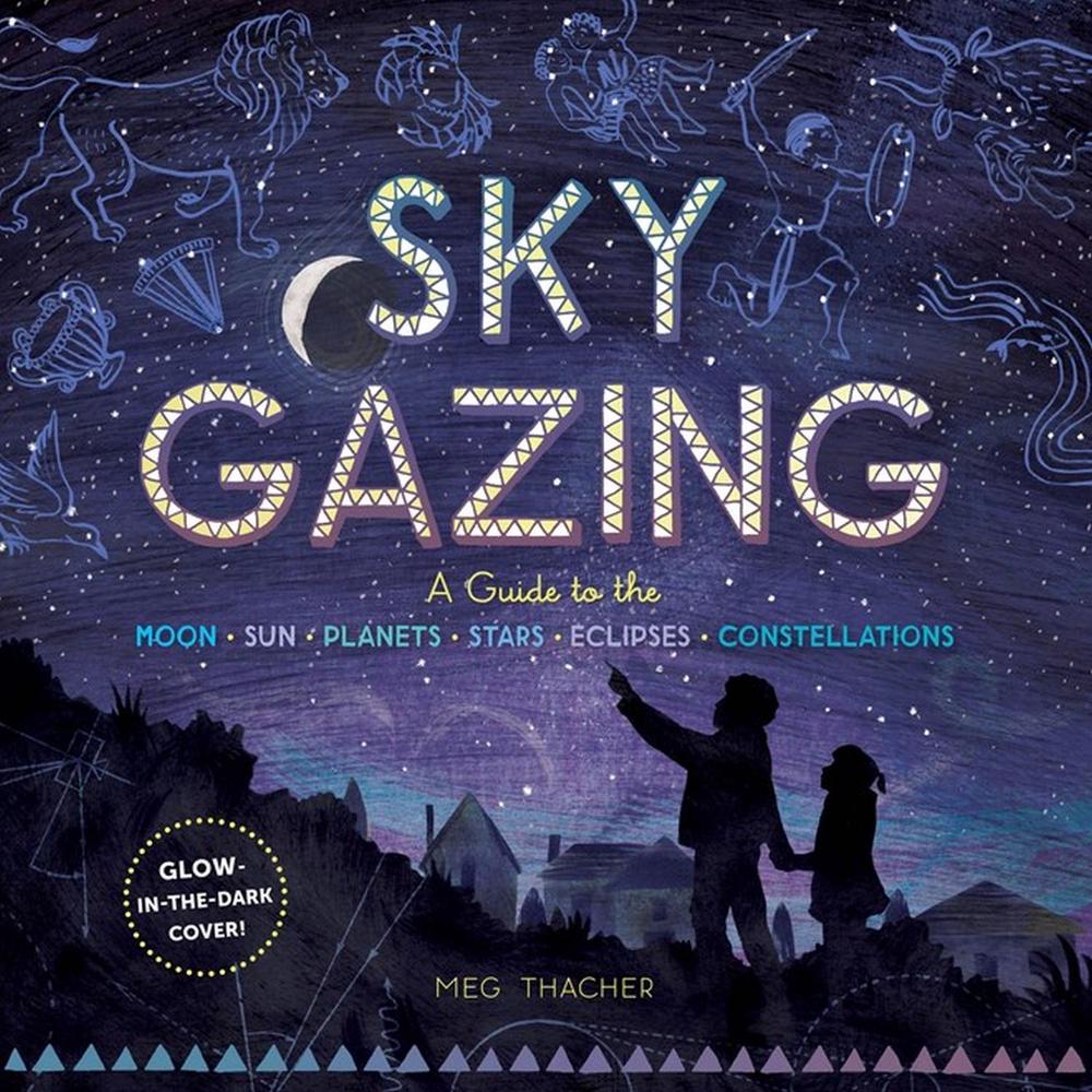 Sky Gazing by Meg Thacher - ISBN: 9781635860962