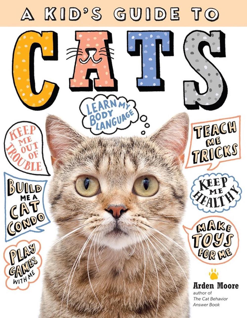 A Kid's Guide to Cats by Arden Moore - ISBN: 9781635861013