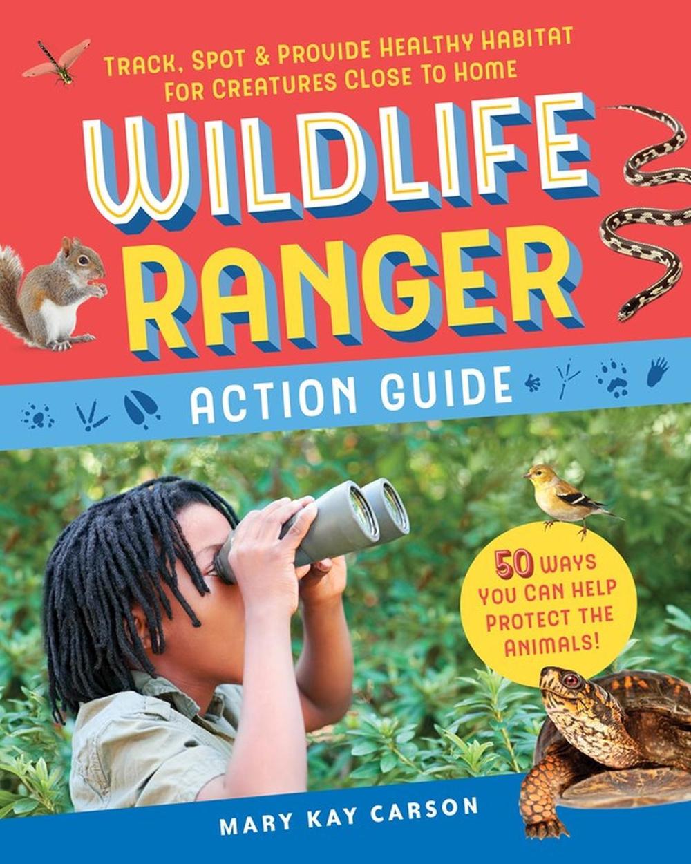 Wildlife Ranger Action Guide by Mary Kay Carson - ISBN: 9781635861068