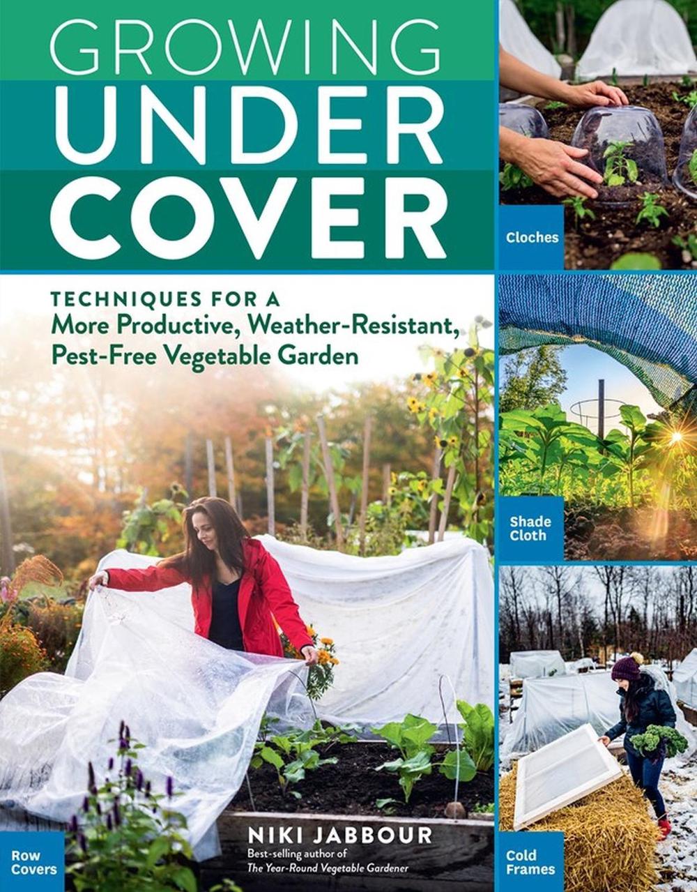 Growing Under Cover by Niki Jabbour - ISBN: 9781635861310